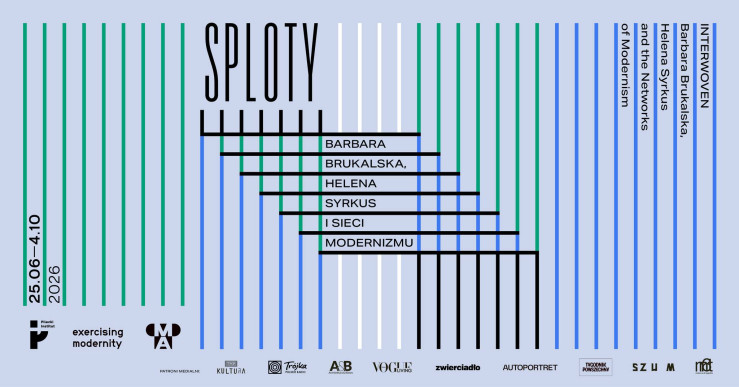 Grafika spotkania: Otwarcie wystawy „SPLOTY. Barbara Brukalska, Helena Syrkus i sieci modernizmu". 