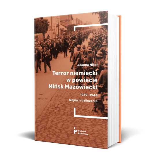 Okładka książki „Terror niemiecki w powiecie Mińsk Mazowiecki 1939–1944. Wojna i rozliczenia”
