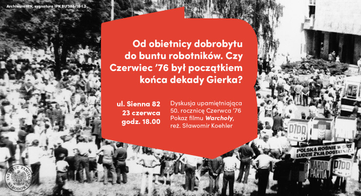 Grafika z napisem: Debata „Od obietnicy dobrobytu do buntu robotników. Czy Czerwiec '76 był początkiem końca dekady Gierka?”. 23 czerwca (wtorek) godz. 18:00| Sienna 82, Warszawa | wstęp wolny