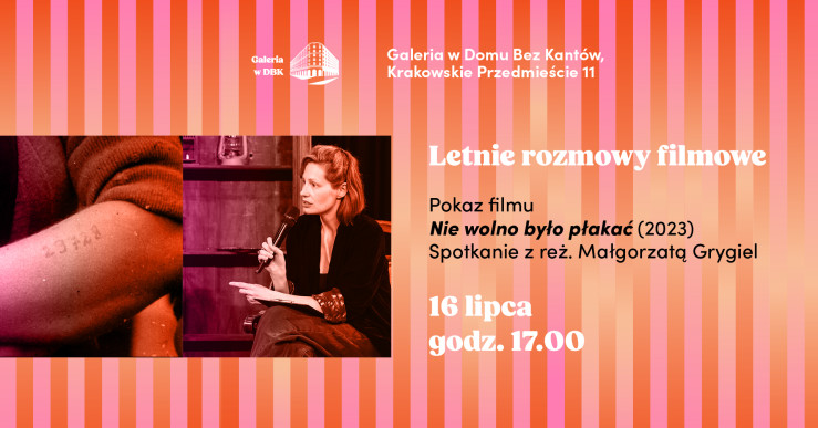 Pokaz filmu „Nie wolno było płakać” i spotkanie z reżyserką, Małgorzatą Grygiel. 16 lipca, czwartek, godz. 17:00