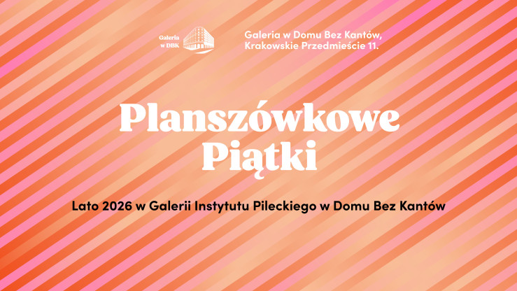 Planszówkowe Piątki | Wakacje w Galerii Instytutu Pileckiego w Domu Bez Kantów