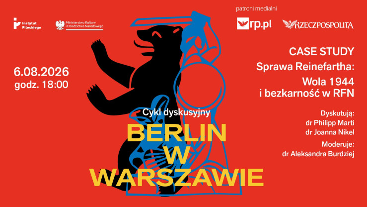Grafika: CASE STUDY: Sprawa Reinefartha: Wola 1944 i bezkarność w RFN. Berlin w Warszawie. 6 sierpnia 2026, godz. 18:00