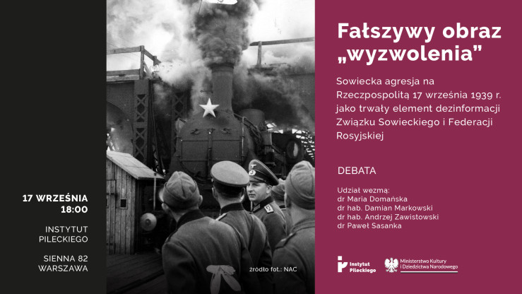 Grafika promująca debatę „Fałszywy obraz «wyzwolenia»” o sowieckiej agresji na Rzeczpospolitą 17 września 1939 r.; czarno-białe zdjęcie żołnierzy sowieckich przy lokomotywie oraz informacje o wydarzeniu w Instytucie Pileckiego.
