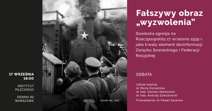 Grafika promująca debatę „Fałszywy obraz «wyzwolenia»” o sowieckiej agresji na Rzeczpospolitą 17 września 1939 r.; czarno-białe zdjęcie żołnierzy sowieckich przy lokomotywie oraz informacje o wydarzeniu w Instytucie Pileckiego.