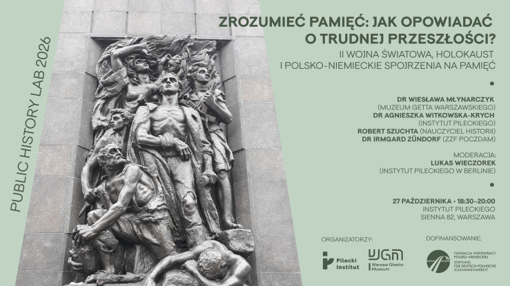 Plakat wydarzenia „Zrozumieć pamięć: Jak opowiadać o trudnej przeszłości?” w ramach Public History Lab 2026, przedstawiający Pomnik Bohaterów Getta w Warszawie.